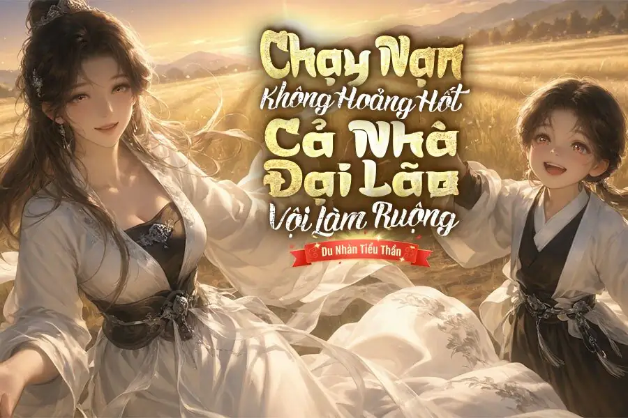 Chạy Nạn Không Hoảng Hốt, Cả Nhà Đại Lão Vội Làm Ruộng