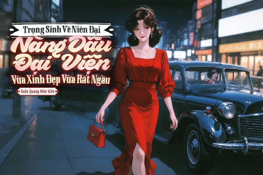 Trọng Sinh Về Niên Đại, Nàng Dâu Đại Viện Vừa Xinh Đẹp Vừa Rất Ngầu