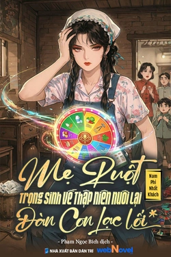 Mẹ Ruột Trọng Sinh Về Thập Niên Nuôi Lại Đàn Con Lạc Lối