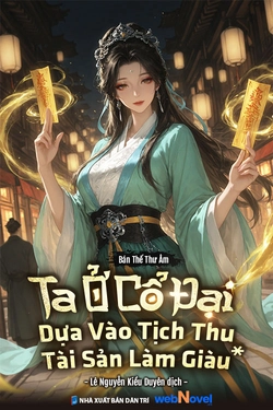 Ta Ở Cổ Đại Dựa Vào Tịch Thu Tài Sản Làm Giàu