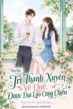 Niên Đại: Tri Thanh Xuyên Về Quê, Được Đại Lão Cưng Chiều