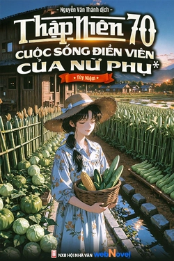 Thập Niên 70: Cuộc Sống Điền Viên Của Nữ Phụ
