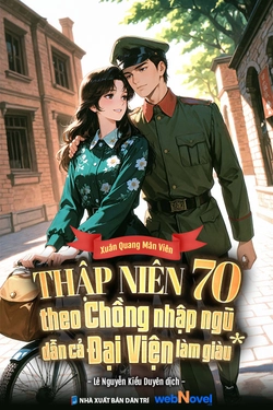 Thập Niên 70: Theo Chồng Nhập Ngũ Dẫn Cả Đại Viện Làm Giàu