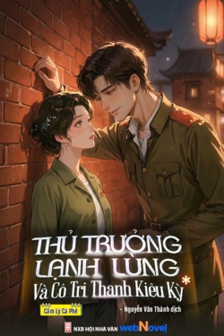 Thủ Trưởng Lạnh Lùng Và Cô Tri Thanh Kiêu Kỳ