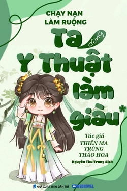 Chạy Nạn Làm Ruộng: Ta Dùng Y Thuật Làm Giàu