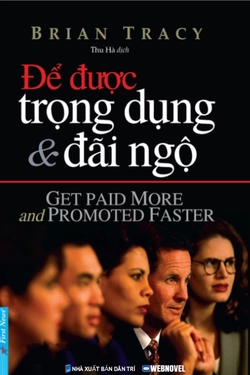 Để Được Trọng Dụng Và Đãi Ngộ