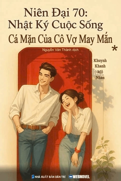 Niên Đại 70: Nhật Ký Cuộc Sống Cá Mặn Của Cô Vợ May Mắn