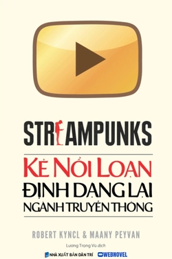 Streampunks: Kẻ Nổi Loạn Định Dạng Lại Ngành Truyền Thông
