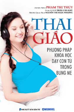Thai Giáo - Phương Pháp Khoa Học Dạy Con Từ Trong Bụng Mẹ
