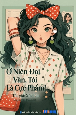 Ở Niên Đại Văn, Tôi Là Cực Phẩm!